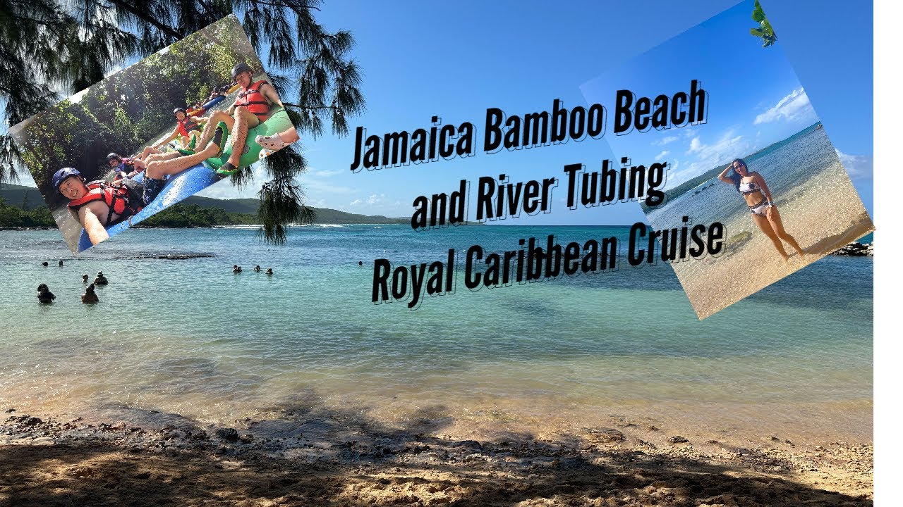 Bamboo Beach Club and River Tubing in Jamaica, Royal Caribbean Cruise 