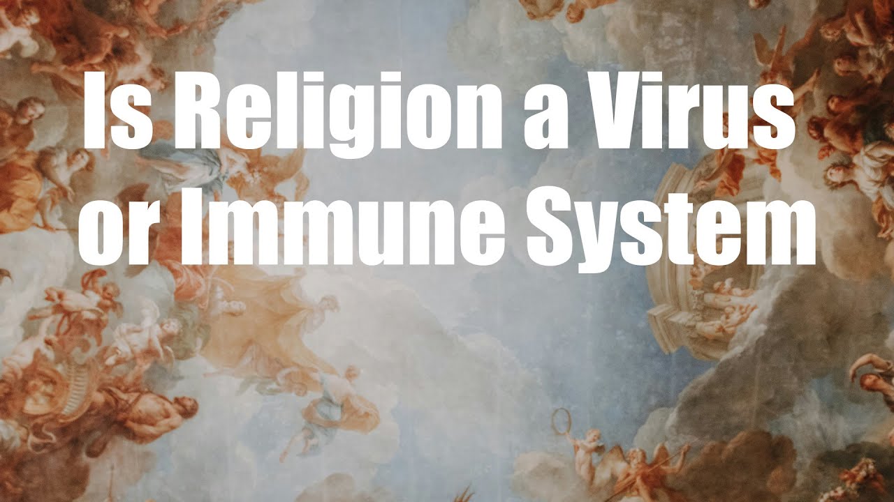 Is Religion a Virus or an Immune System? | Meaning, Survival, and Belief