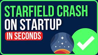 STARFIELD CRASHING ON STARTUP 2026 [FIXED] | Starfield Keeps Crashing PC Problem