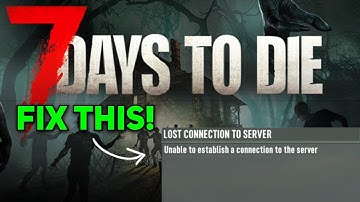 How to Fix 7 Days to Die Lost Connection to Server Error FIX ✅