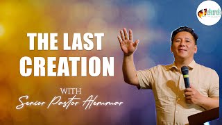 THE LAST CREATION | Senior Pastor Alemmar | 12th May 2024