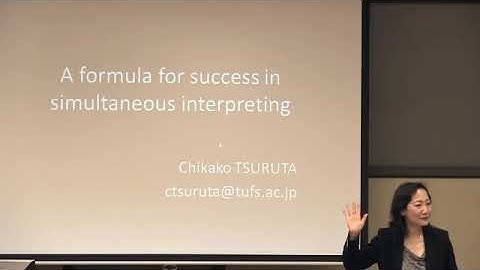 A Formula for Success in Simultaneous Interpreting--Chikako Tsuruta