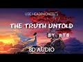 The Truth Untold BTS 8D Audio Use Headphones
