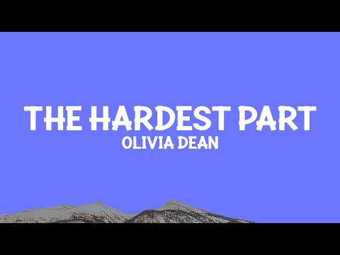 Video @oliviadean - The Hardest Part (Lyrics)