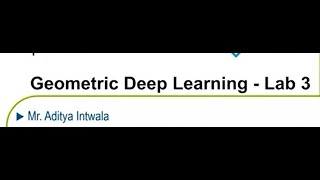 Geometric Deep Learning - Lab 3 #swayamprabha #CH36SP Wealth
