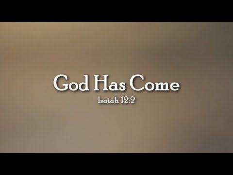 God Has Come song by John Pape based on Isaiah 12:2