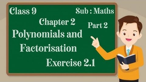 class 9 | chapter 2 | polynomials and factorisation | exercise 2.1 |