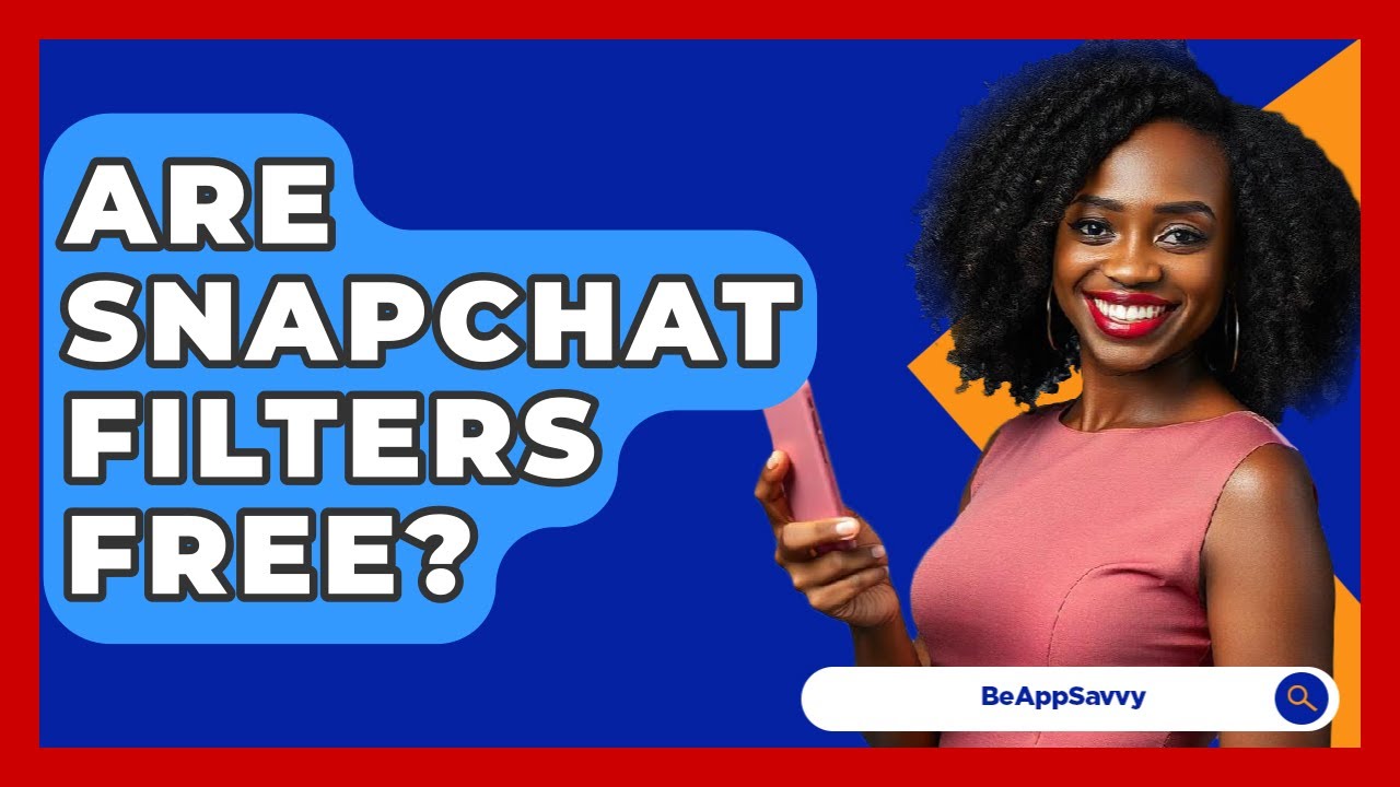Are Snapchat Filters Free? - Be App Savvy