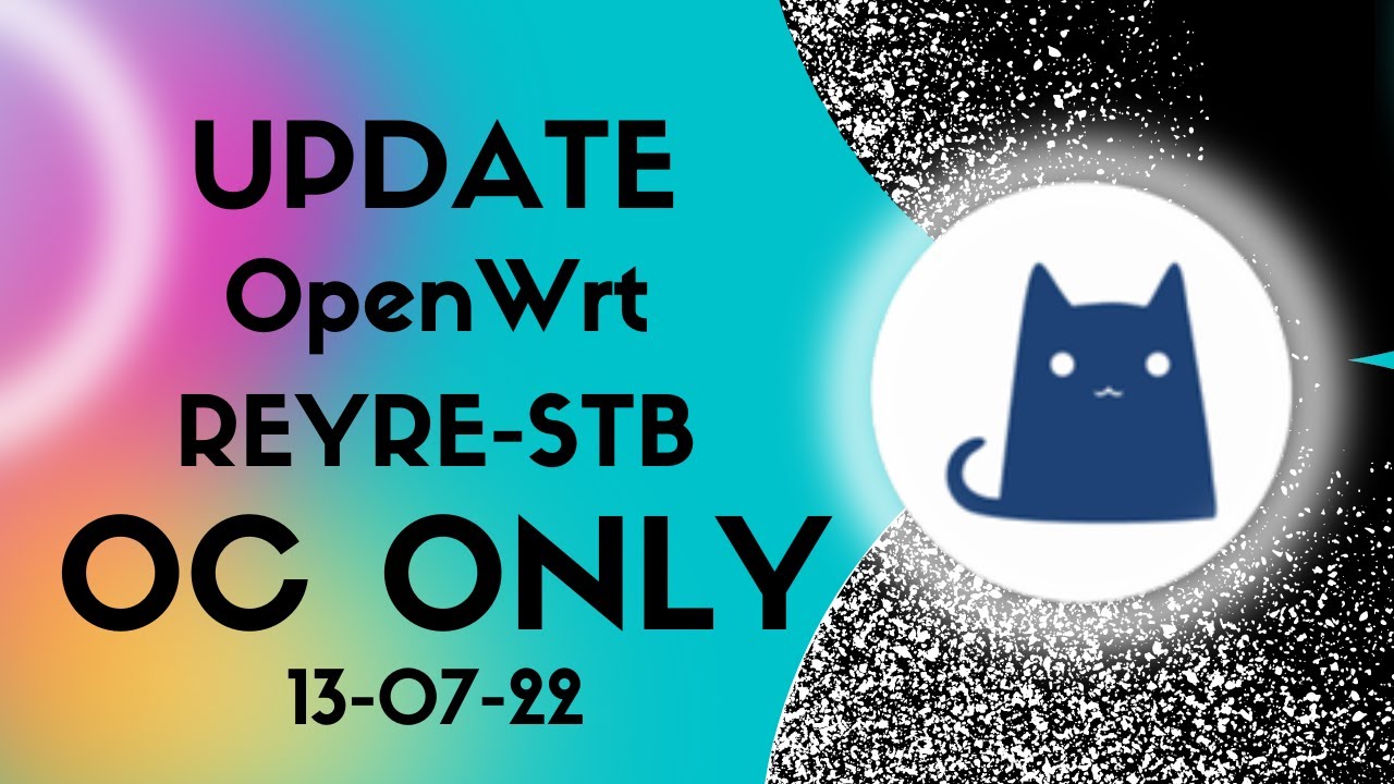 Openwrt oc only 13 07 22 kernel 5 4 204 reyre reyre stb youtube
