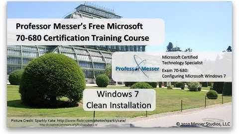 Windows 7 Clean Installation - Microsoft 70-680: 1.3