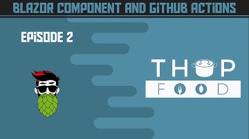 [EP02] Blazor Component and Github Actions - Blazor Wasm Thop Food Project