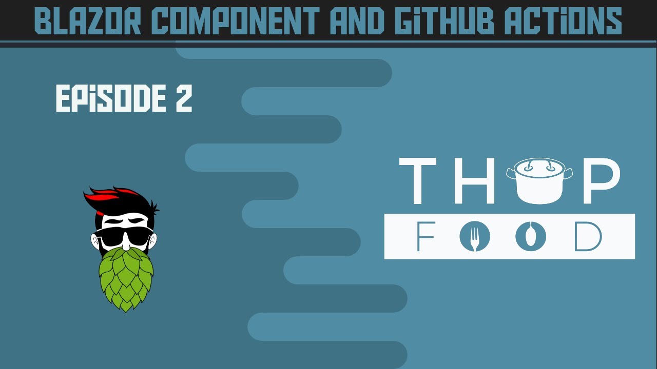 [EP02] Blazor Component and Github Actions - Blazor Wasm Thop Food ...