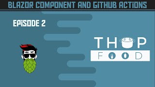 [EP02] Blazor Component and Github Actions - Blazor Wasm Thop Food Project