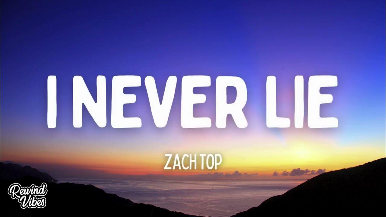 Zach Top - I Never Lie (Lyrics) Zach Top - I Never Lie (Lyrics)