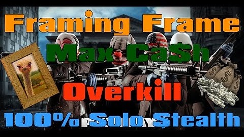 Payday 2 - Walkthrough - Framing Frame, Solo Stealth, Overkill, MAX CASH (all 3 days)