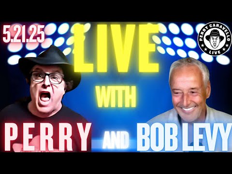 Live with Perry and Bob Levy!! 5.21.25 Perry Caravello Live (PCL)