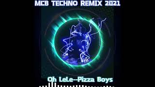 OH LE LE--PIZZA BOYS (MCBee TECHNO REMIX 2021)