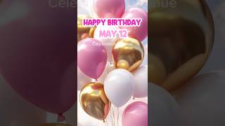 12 May Happy Birthday Song Happy Birthday Whatsapp Status Birthday Wishes