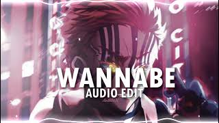 WANNABE.  ♪←[AUDIO  EDIT] →♪