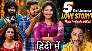 Top 5 Heart Touching South Love Story Movies Dubbed In Hindi ❤️ | Best Romantic South Movies