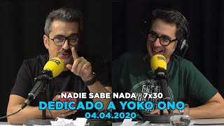 NADIE SABE NADA - (7x30): Dedicado a Yoko Ono