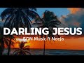 SON Music - DARLING JESUS (Lyrics video) Ft Neeja