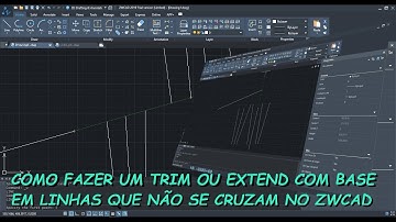 Como fazer um TRIM ou EXTEND com base em linhas que não se cruzam no ZWCAD
