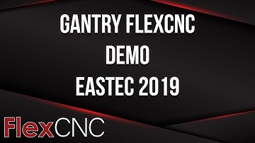 FlexCNC G-Series Demo from EASTEC 2019