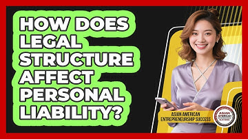 How Does Legal Structure Affect Personal Liability?