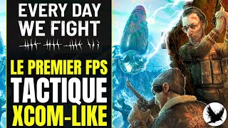 Un XCOM-like FPS au Tour par Tour Original et Prometteur | PREVIEW Every Day We Fight