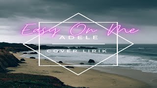 Easy on me - Adele cover lirik  by Eltasya Natasha