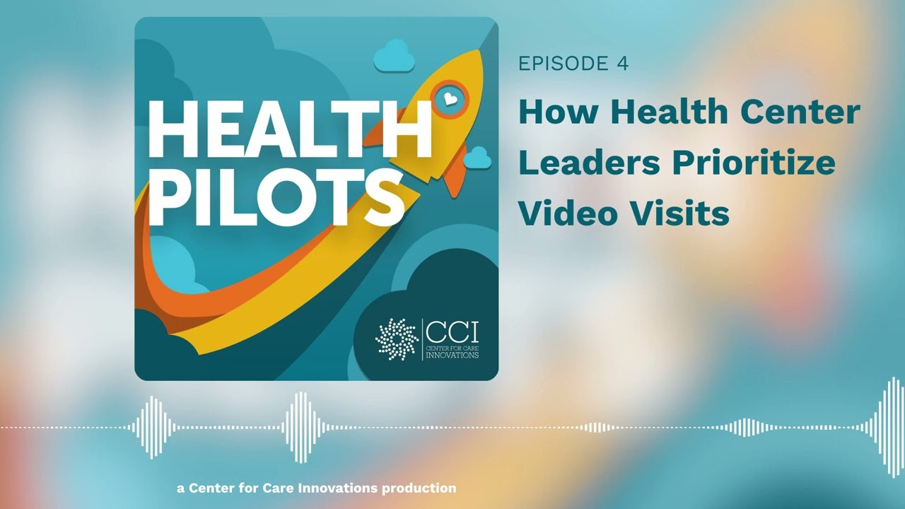 Ep4 | How Health Center Leaders Prioritize Video Visits
