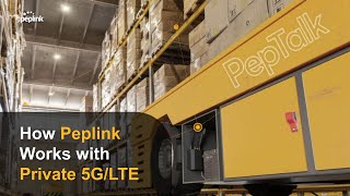 PepTalk Webinar | How Peplink works with Private 5G/LTE