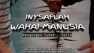 Insyaflah Wahai Manusia - KEAGUNGAN TUHAN, Lagu Religi Sulis