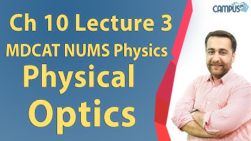 MDCAT NUMS Physics - Ch 10, Physical optics Lecture Series - MDCAT NUMS Physics