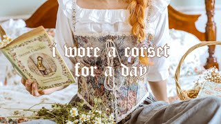I Wore A Corset For A Day // fair maiden cottagecore vibes