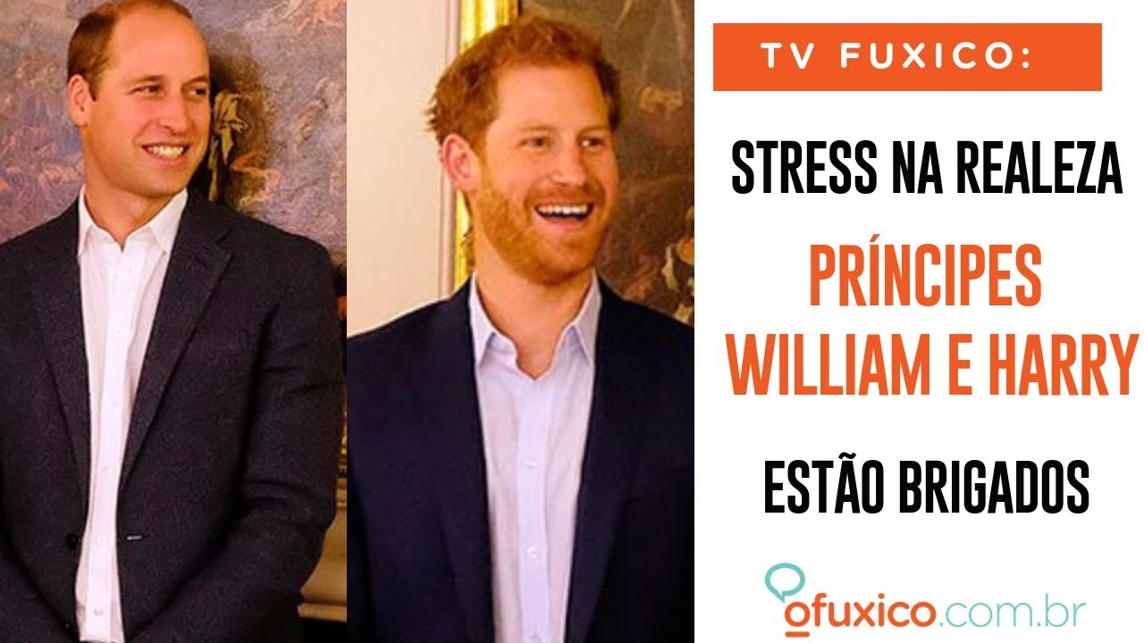 TV Fuxico: Stress na realeza! Príncipes William e Harry estão brigados