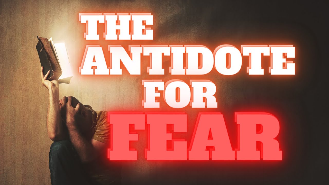 the-antidote-for-fear-youtube