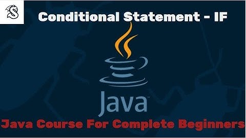 Learn Java Tutorial for Beginners, Part 10: If (Conditional Statement)
