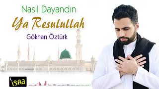 Gökhan Öztürk Nasıl Dayandın Ya Resulullah - İlahi