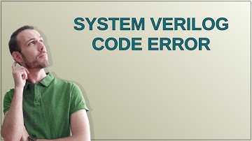 Electronics: system verilog code error