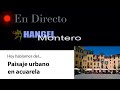 Hoy hablamos del PAISAJE URBANO en ACUARELA - Hangel Montero