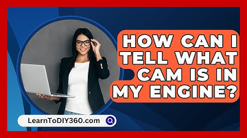 How Can I Tell What CAM Is in My Engine? - LearnToDIY360.com
