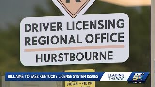 Proposed bill aims to ease Kentucky license system issues at regional offices