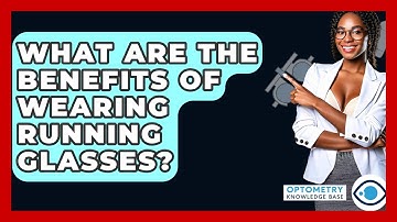 What Are The Benefits Of Wearing Running Glasses? - Optometry Knowledge Base