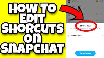 How to edit shortcuts on Snapchat on Android/iOS