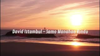 ~ David Iztambul - Samo Manahan Rindu