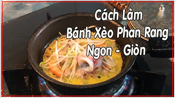 Cách Làm Bánh Xèo Phan Rang Vừa Giòn Vừa Ngon Vừa Rẻ