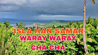 ISLA HAN SAMAR CHA CHA WARAY WARAY ®