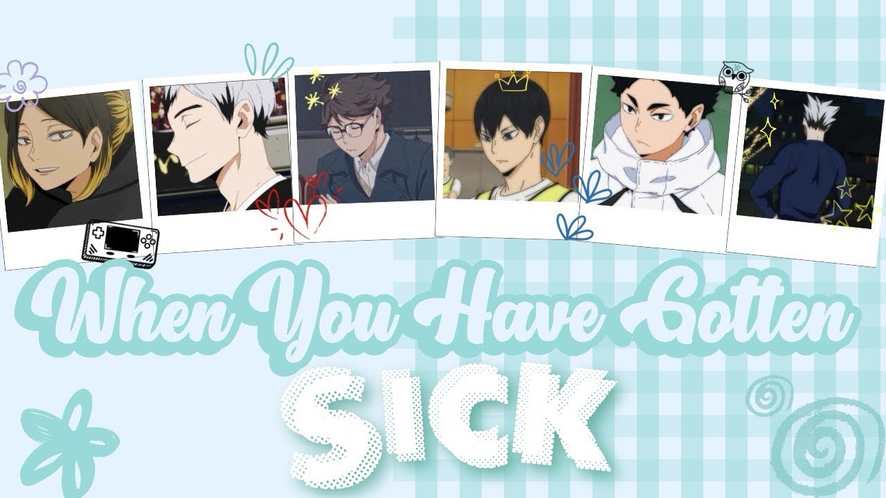 When You Have Gotten Sick 😷